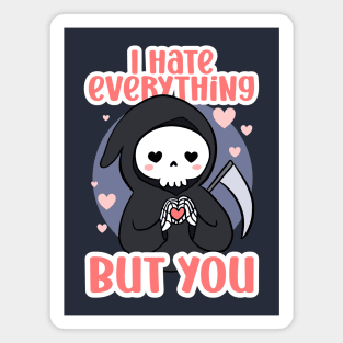 Funny valentines day gift - a cute grim reaper - I hate everything but you Magnet